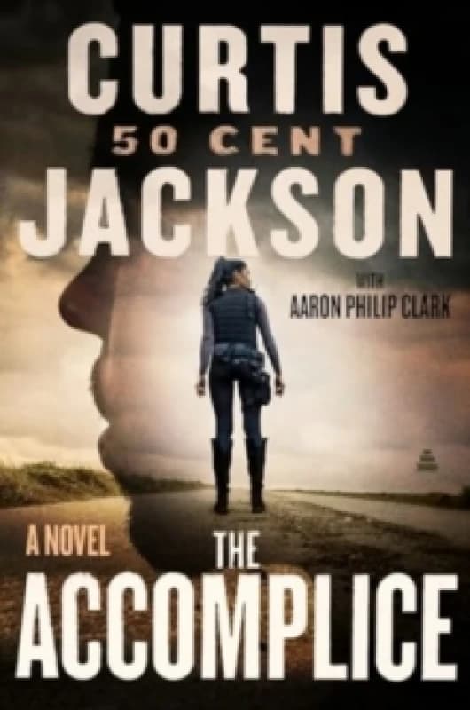 The Accomplice. Hardback. By Curtis Jackson, Aaron Philip Clark Books