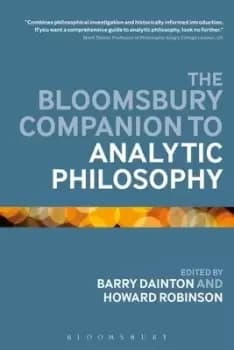 The Bloomsbury companion to analytic philosophy by Professor Barry Dainton