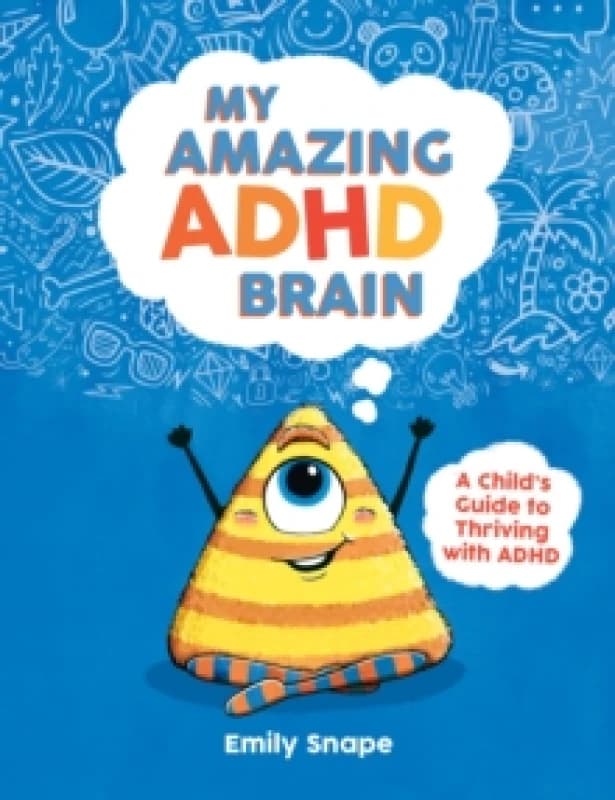 My Amazing ADHD Brain : A Child's Guide to Thriving with ADHD Paperback / softback