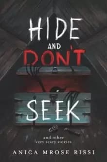 Hide and Don't Seek : And Other Very Scary Stories