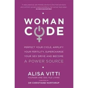 Womancode: Perfect Your Cycle, Amplify Your Fertility, Supercharge Your Sex Drive and Become a Power Source by Alisa Vitti...