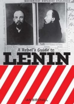 A Rebels Guide to Lenin by Ian Birchall Paperback