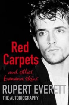 Red Carpets and Other Banana Skins by Rupert Everett Paperback