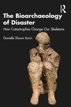 The Bioarchaeology of DisasterHow Catastrophes Change our Skeletons