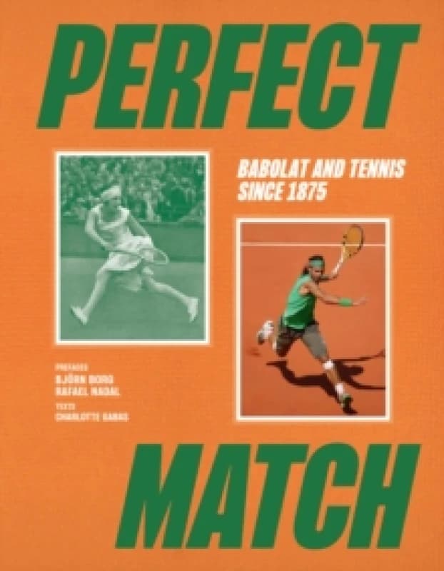 Perfect Match : Tennis, Champions and Babolat Hardback