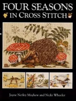 Four Seasons in Cross Stitch by Jayne Netley Mayhew and Nicki Wheeler Hardback