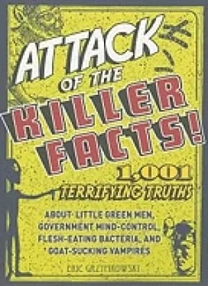 attack of the killer facts 1 001 terrifying truths about the little green m