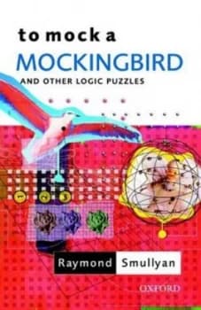 To Mock a Mockingbird and Other Logic Puzzles by Raymond Smullyan Paperback