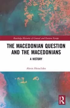 The Macedonian Question and the MacedoniansA History