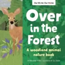 Over in the Forest : A woodland animal nature book