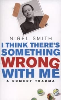 I Think Theres Something Wrong with Me by Nigel Smith Paperback