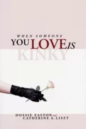 When someone you love is kinky by Catherine A Liszt