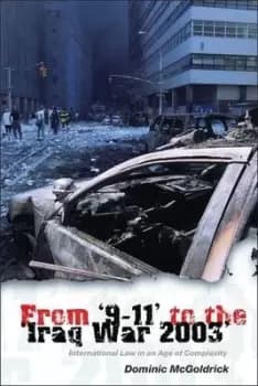 From 9-11 to the Iraq War 2003 by Dominic McGoldrick