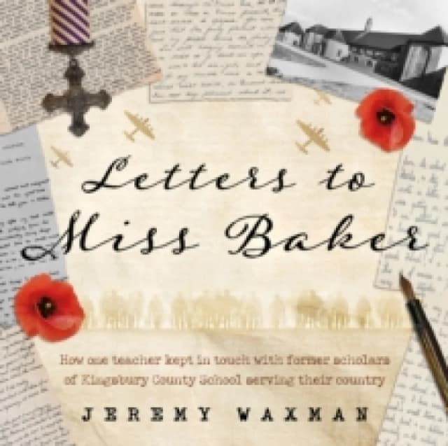 Letters to Miss Baker : How One Teacher Kept in Touch with Former Scholars of Kingsbury County School Serving Their Country Paperback / softback