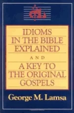 idioms in the bible explained and a key to the original gospel