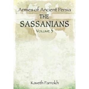 The Armies of Ancient Persia: the Sassanians by Kaveh Farrokh (Hardback, 2017)