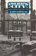 smoldering city chicagoans and the great fire 1871 1874