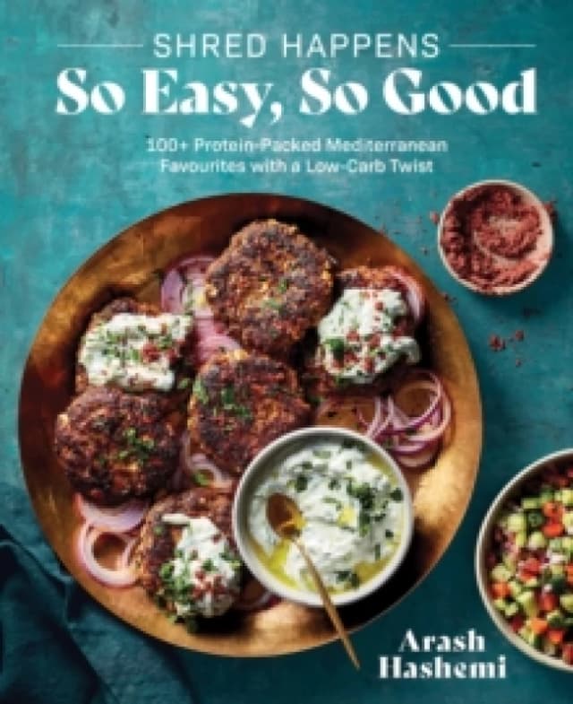 Shred Happens: So Easy, So Good : 100+ Protein-packed Mediterranean Favourites with a Low-carb Twist Hardback