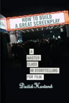 How to Build a Great Screenplay by David Howard Book