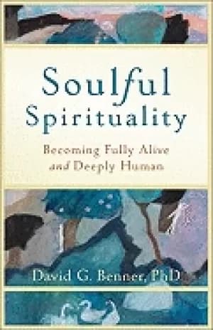 soulful spirituality becoming fully alive and deeply human