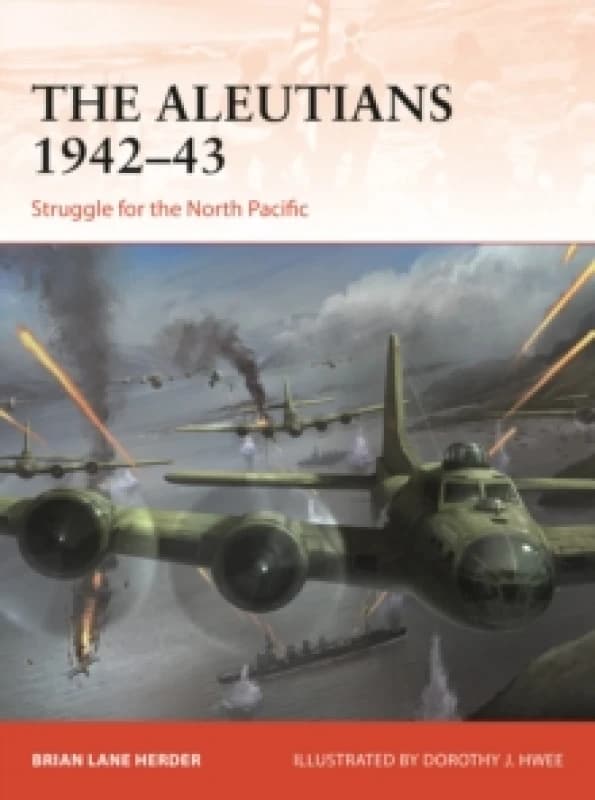 The Aleutians 1942-43 : Struggle for the North Pacific Paperback / softback