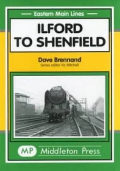 Ilford to Shenfield by D Brennand Book