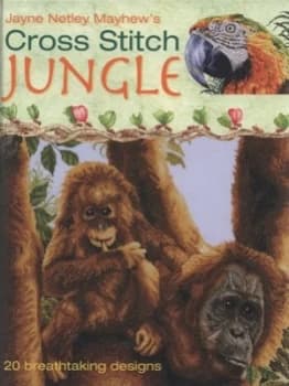 Jayne Netley Mayhews Cross Stitch Jungle by Jayne Netley Mayhew Hardback