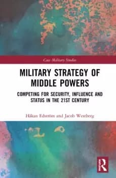 Military Strategy of Middle PowersCompeting for Security Influence and Status in the 21st Century