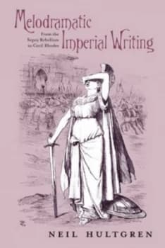 Melodramatic Imperial Writing by Neil Emory Hultgren Hardback