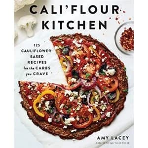 Cali'flour Kitchen 125 Cauliflower-Based Recipes for the Carbs You Crave Paperback / softback 2019