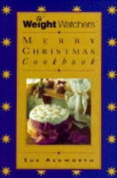 The Weight Watchers Merry Christmas Book by Sue Ashworth and Weight Watchers Paperback