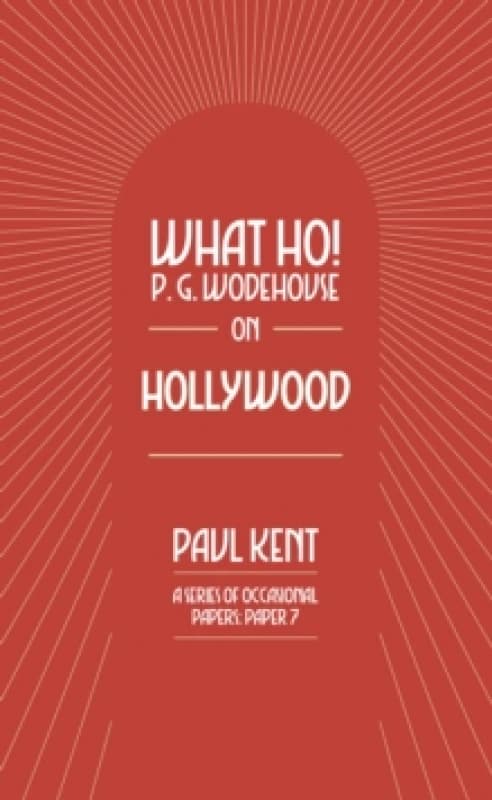 What Ho! P. G. Wodehouse on Hollywood Paperback / softback