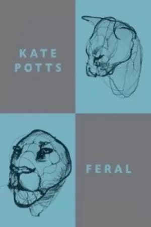 Feral by Kate Potts