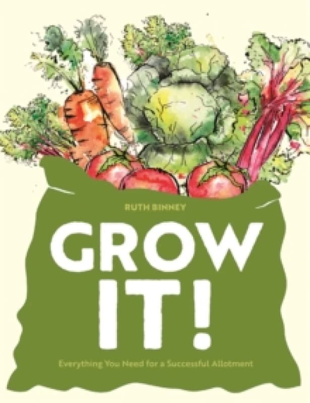 Grow It! : Everything You Need for a Successful Allotment Hardback
