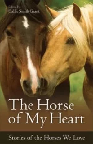 The horse of my heart by Callie Smith Grant