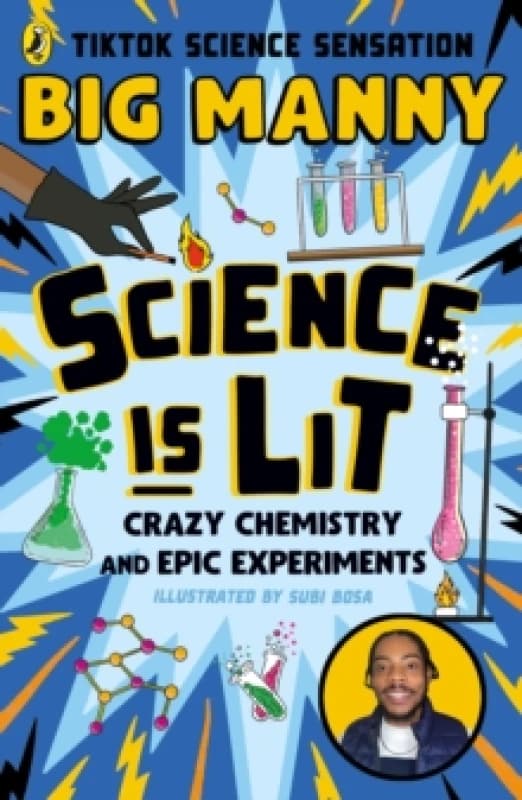 Science is Lit : Crazy chemistry and epic experiments Paperback / softback