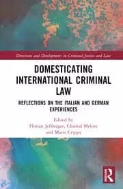 Domesticating International Criminal Law Reflections on the Italian and German Experiences