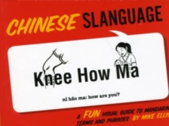 Chinese Slanguage : A Fun Visual Guide to Mandarin Terms and Phrases Paperback / softback