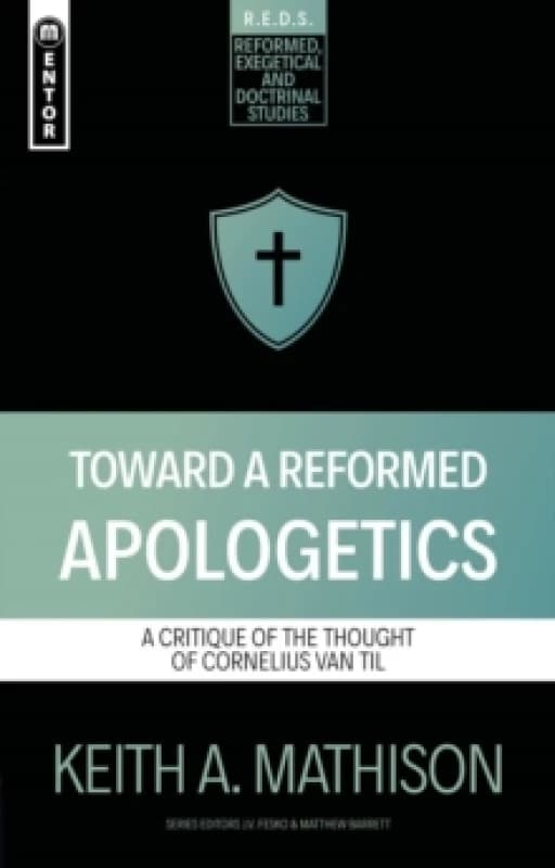 Toward a Reformed Apologetics : A Critique of the Thought of Cornelius Van Til Paperback / softback