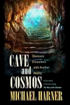 cave and cosmos shamanic encounters with another reality