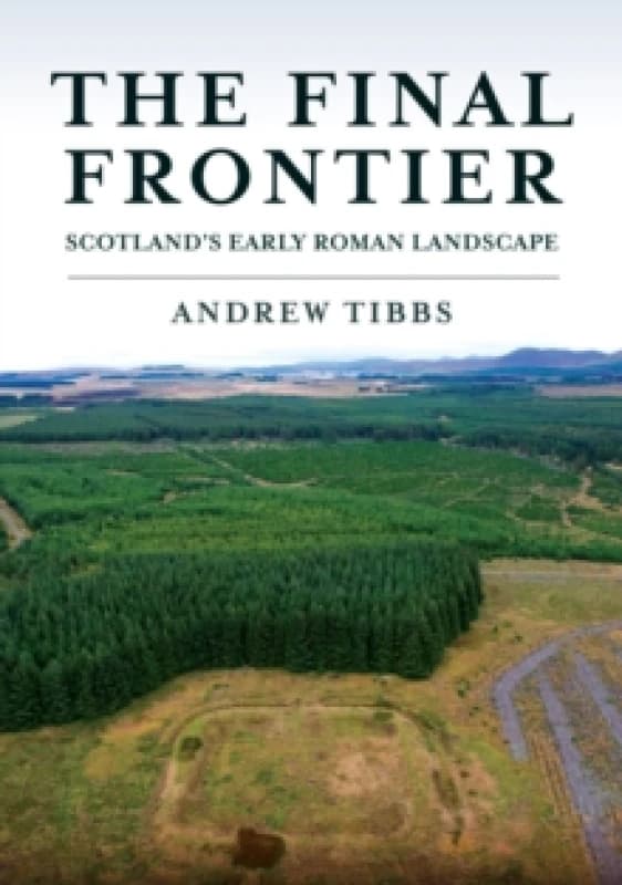 The Final Frontier : Scotland's Early Roman Landscape Paperback / softback