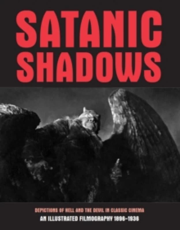Satanic Shadows : Depictions Of Hell And The Devil In Classic Cinema Paperback / softback
