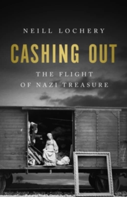 Cashing Out : The Flight of Nazi Treasure, 19451948 Hardback
