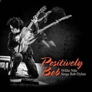 Positively Bob Willie Nile Sings Bob Dylan by Willie Nile CD Album