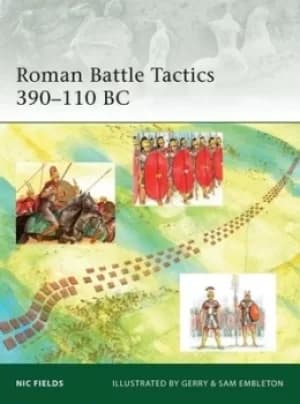 Roman battle tactics 390-110 BC by Nic Fields