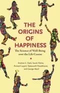 origins of happiness the science of well being over the life course