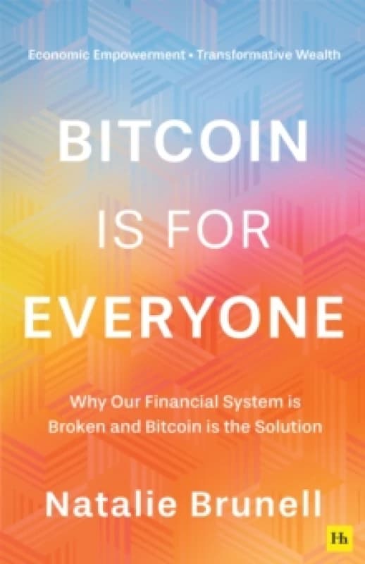 Bitcoin is for Everyone : Why our financial system is broken and Bitcoin is the solution Paperback / softback
