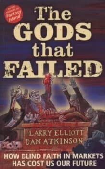 The Gods That Failed by Larry Elliott Paperback