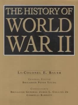 The History of World War Ii by E Bauer and Peter R Young and James Lawton Collins and Correlli Barnett Hardback