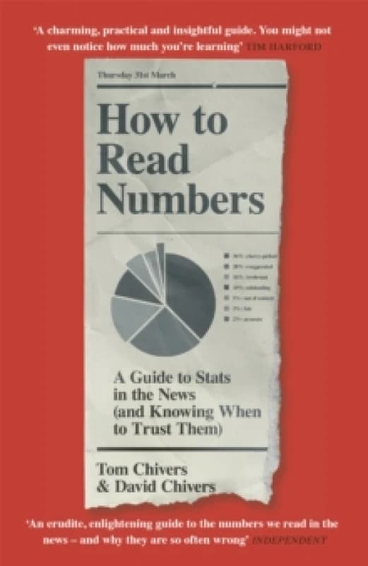 How to Read Numbers : A Guide to Statistics in the News (and Knowing When to Trust Them) Paperback / softback